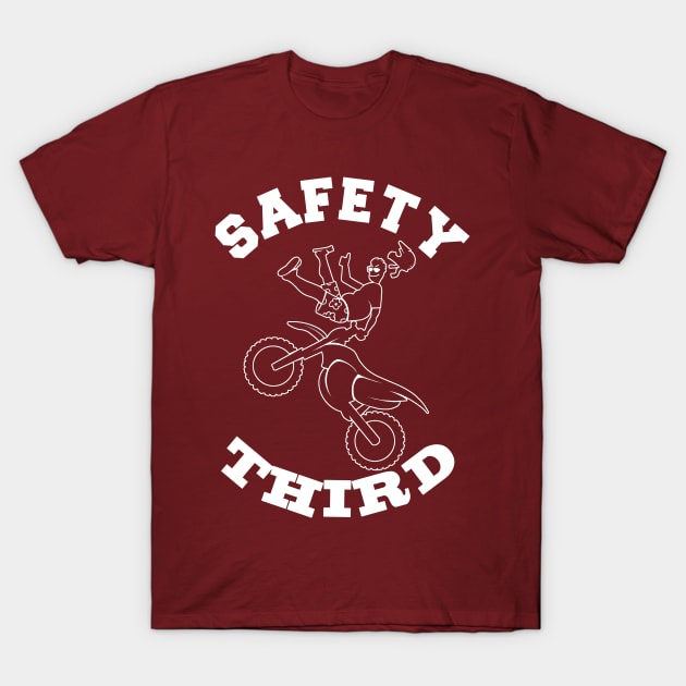 SAFETY THIRD- Funny Extreme Sports Motorcross Biker Fearless Nut Job T-Shirt by IceTees